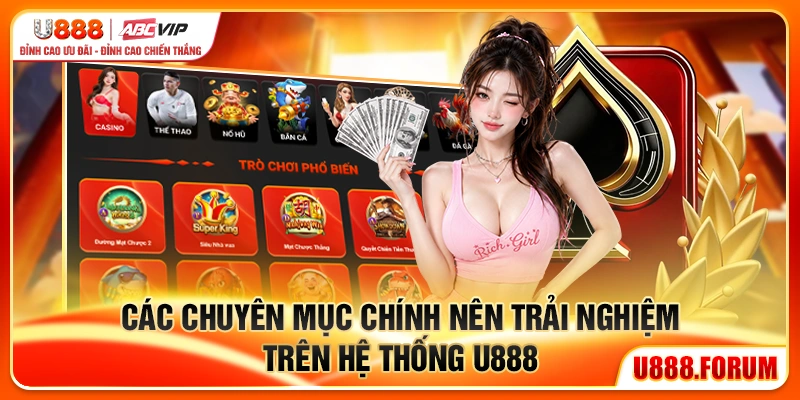 Các chuyên mục chính nên trải nghiệm trên hệ thống u888