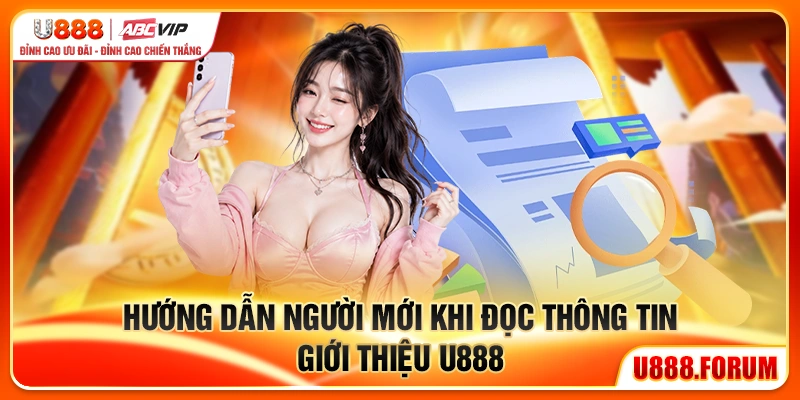 Hướng dẫn người mới khi đọc thông tin giới thiệu u888