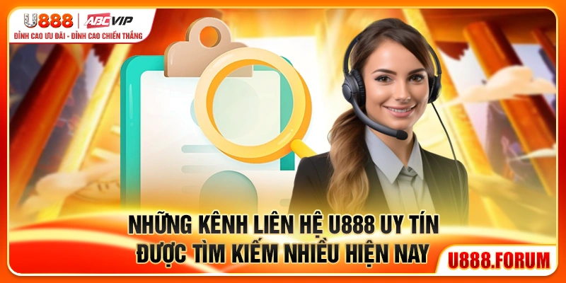 Những kênh liên hệ u888 uy tín được tìm kiếm nhiều hiện nay